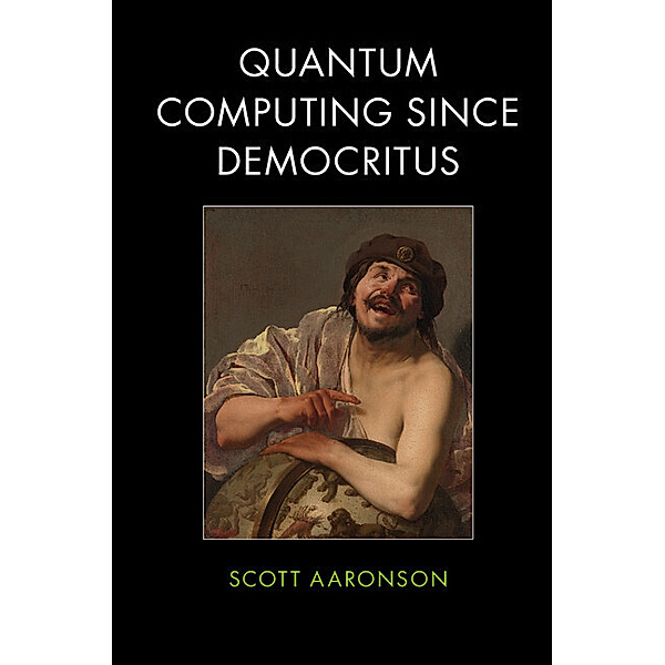 Quantum Computing since Democritus, Scott Aaronson