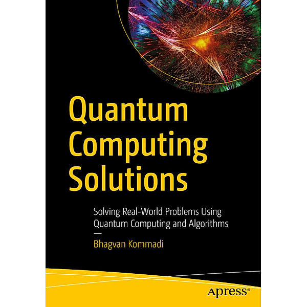 Quantum Computing Solutions, Bhagvan Kommadi
