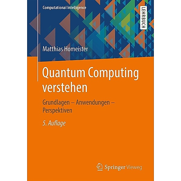 Quantum Computing verstehen / Computational Intelligence, Matthias Homeister