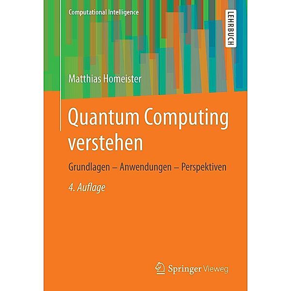 Quantum Computing verstehen / Computational Intelligence, Matthias Homeister