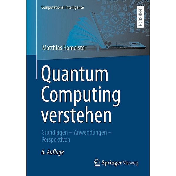 Quantum Computing verstehen / Computational Intelligence, Matthias Homeister