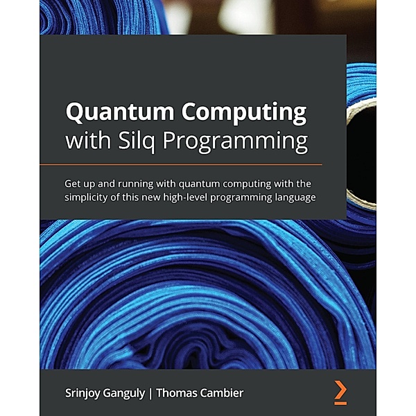 Quantum Computing with Silq Programming, Srinjoy Ganguly, Thomas Cambier