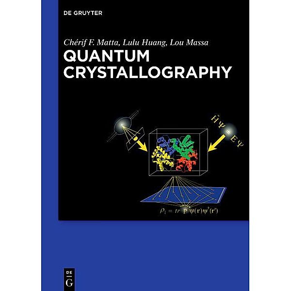 Quantum Crystallography, Chérif Matta, Lulu Huang, Louis Massa