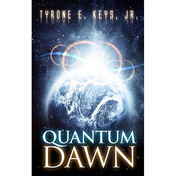 Quantum Dawn, Jr. Tyrone E. Keys