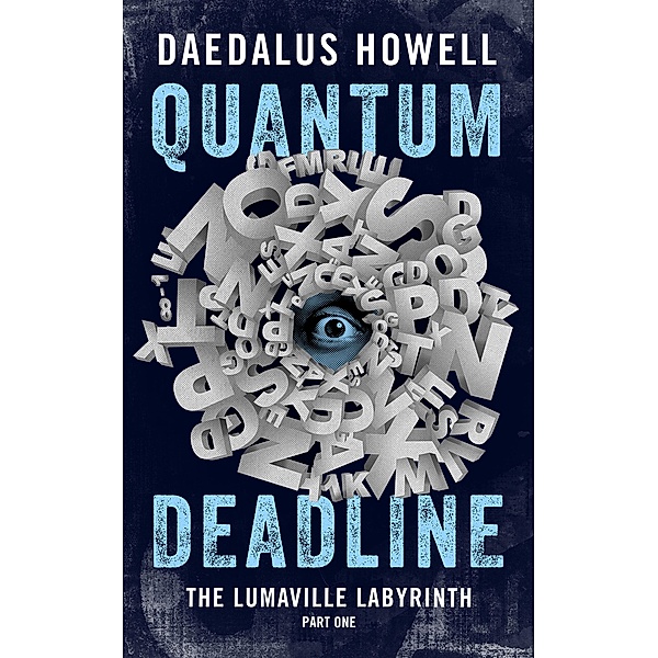 Quantum Deadline (Lumaville Labyrinth, #1) / Lumaville Labyrinth, Daedalus Howell