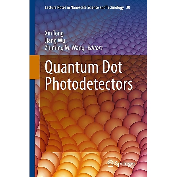 Quantum Dot Photodetectors / Lecture Notes in Nanoscale Science and Technology Bd.30