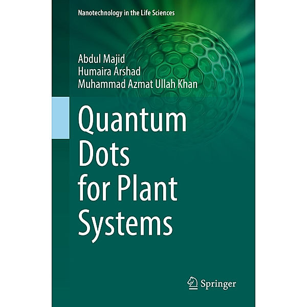 Quantum Dots for Plant Systems, Abdul Majid, Humaira Arshad, Muhammad Azmat Ullah Khan