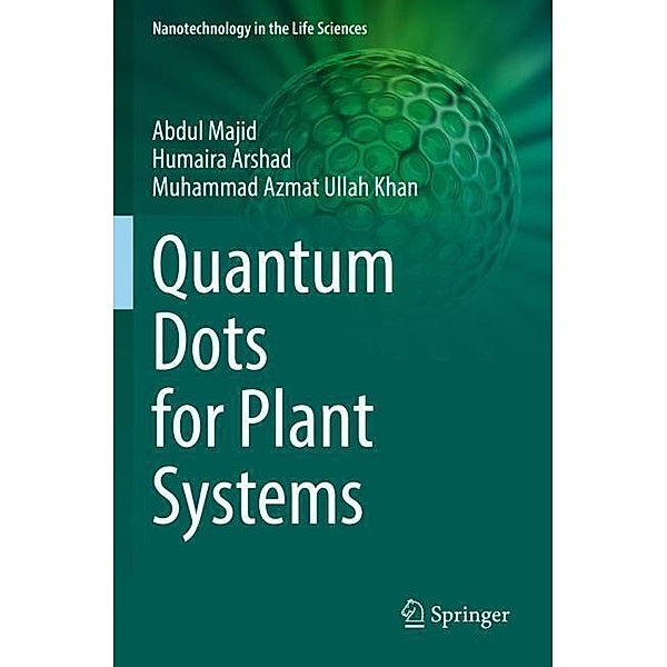 Quantum Dots for Plant Systems, Abdul Majid, Humaira Arshad, Muhammad Azmat Ullah Khan