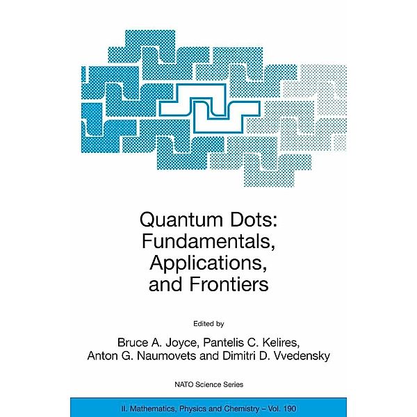 Quantum Dots: Fundamentals, Applications, and Frontiers / NATO Science Series II: Mathematics, Physics and Chemistry Bd.190