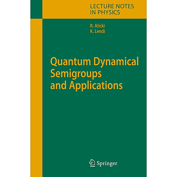 Quantum Dynamical Semigroups and Applications, Robert Alicki, K. Lendi