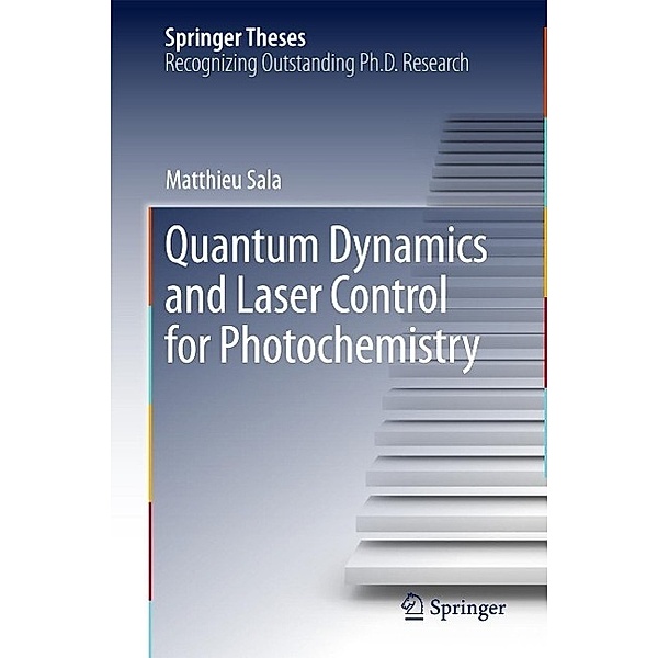 Quantum Dynamics and Laser Control for Photochemistry / Springer Theses, Matthieu Sala