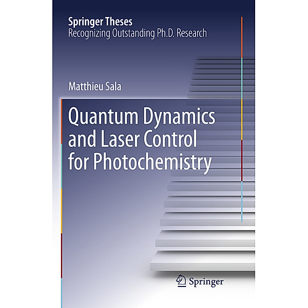 Quantum Dynamics and Laser Control for Photochemistry, Matthieu Sala