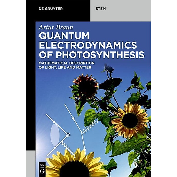 Quantum Electrodynamics of Photosynthesis / De Gruyter STEM, Artur Braun