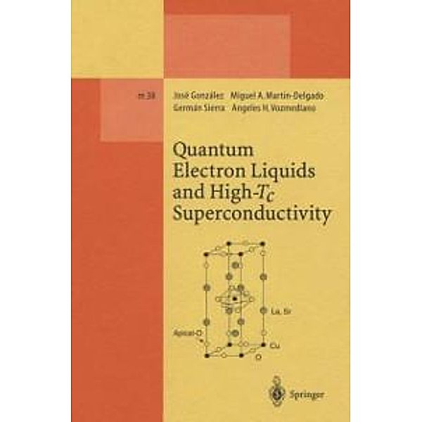 Quantum Electron Liquids and High-Tc Superconductivity / Lecture Notes in Physics Monographs Bd.38, Jose Gonzalez, Miguel A. Martin-Delgado, German Sierra, Angeles H. Vozmediano