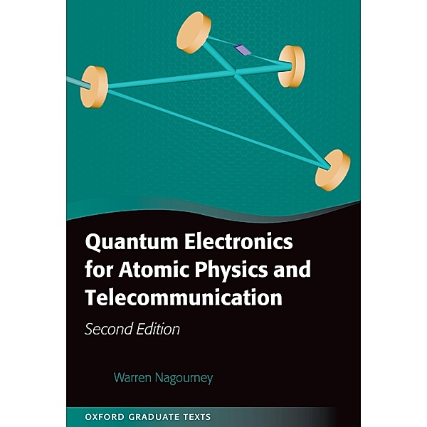Quantum Electronics for Atomic Physics and Telecommunication, Warren Nagourney