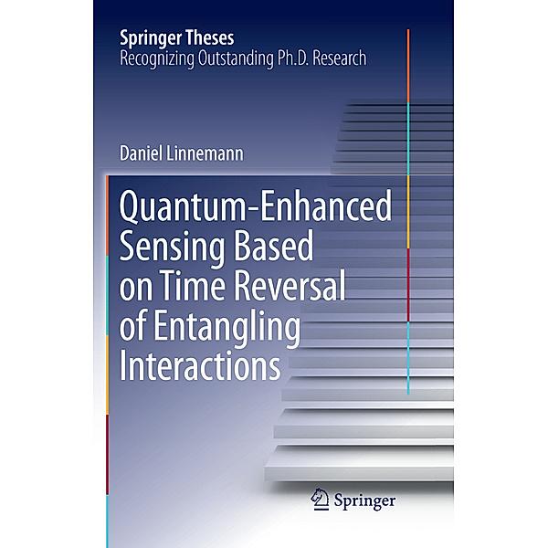Quantum-Enhanced Sensing Based on Time Reversal of Entangling Interactions, Daniel Linnemann