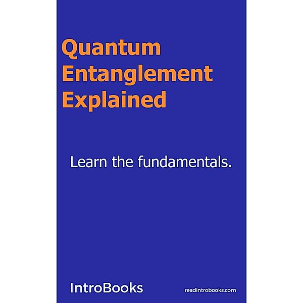 Quantum Entanglement Explained, Introbooks