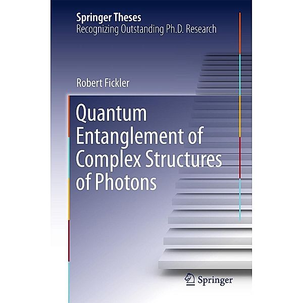 Quantum Entanglement of Complex Structures of Photons / Springer Theses, Robert Fickler