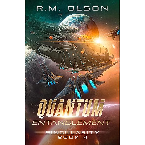 Quantum Entanglement (Singularity, #4) / Singularity, R. M. Olson