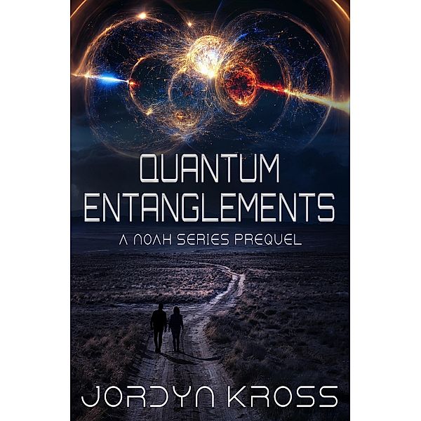 Quantum Entanglements (NOAH, #0) / NOAH, Jordyn Kross