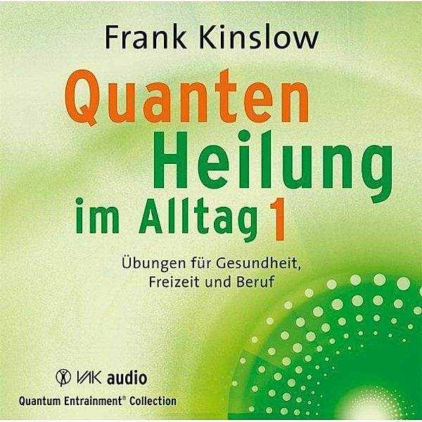 Quantum Entrainment (R) Collection - Quantenheilung im Alltag.Tl.1,2 Audio-CDs, Frank Kinslow