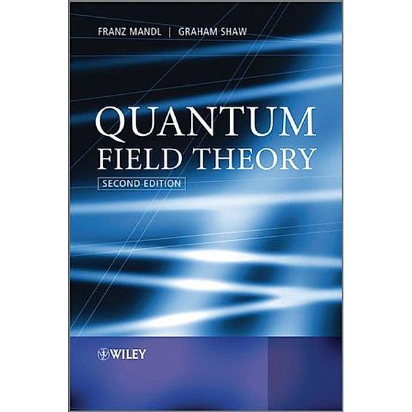 Quantum Field Theory, Franz Mandl, Graham Shaw