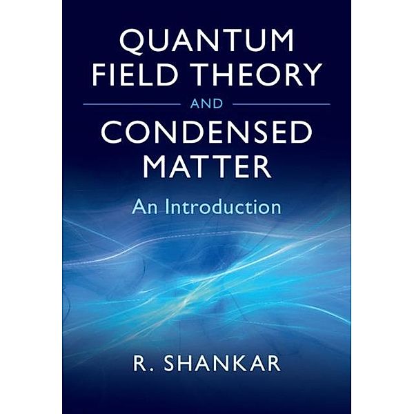 Quantum Field Theory and Condensed Matter, Ramamurti Shankar