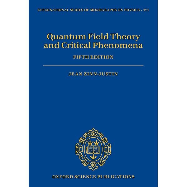 Quantum Field Theory and Critical Phenomena / International Series of Monographs on Physics Bd.171, Jean Zinn-Justin