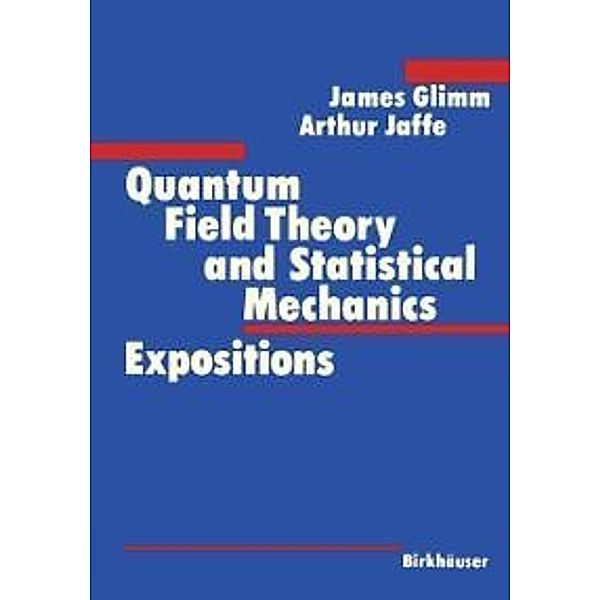 Quantum Field Theory and Statistical Mechanics, James Glimm, Arthur Jaffe