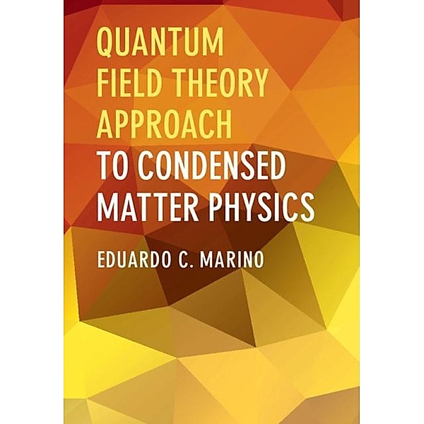 Quantum Field Theory Approach to Condensed Matter Physics, Eduardo C. Marino