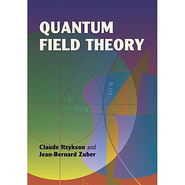 Quantum Field Theory / Dover Books on Physics, Jean-Bernard Zuber, Claude Itzykson