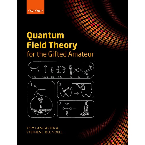 Quantum Field Theory for the Gifted Amateur, Tom Lancaster, Stephen J. Blundell