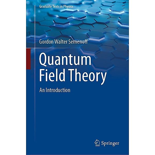 Quantum Field Theory / Graduate Texts in Physics, Gordon Walter Semenoff