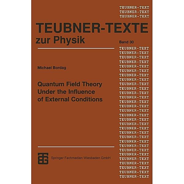 Quantum Field Theory Under the Influence of External Conditions / Teubner Texte zur Physik Bd.30