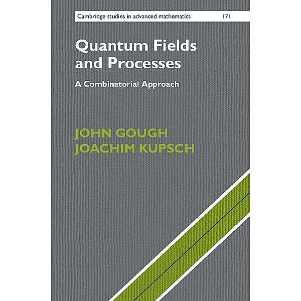 Quantum Fields and Processes: A Combinatorial Approach, John Gough, Joachim Kupsch