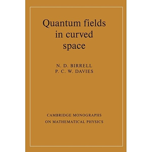 Quantum Fields in Curved Space, N. D. Birrell