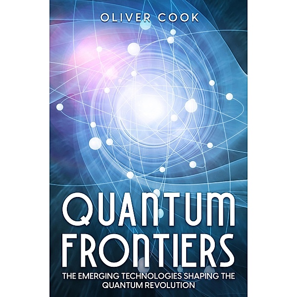Quantum Frontiers, Oliver Cook