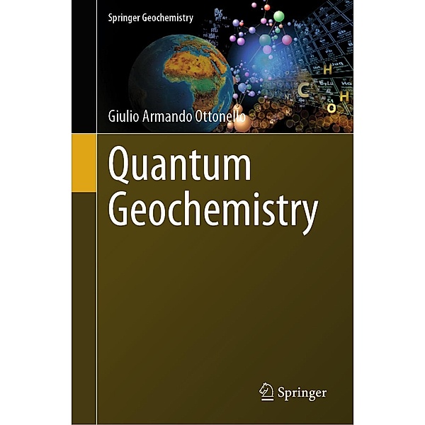 Quantum Geochemistry / Springer Geochemistry, Giulio Armando Ottonello