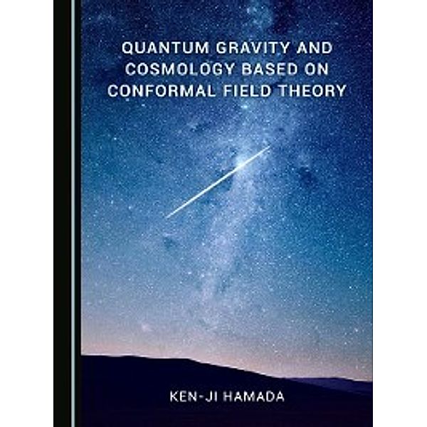 Quantum Gravity and Cosmology Based on Conformal Field Theory, Ken-ji Hamada