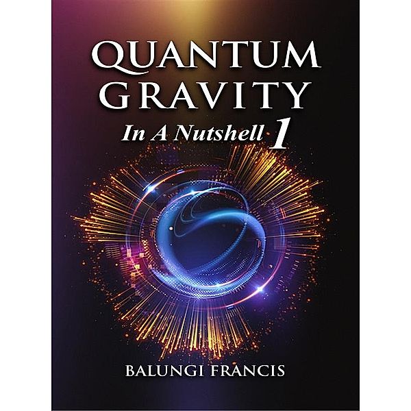 Quantum Gravity in a Nutshell1, Balungi Francis