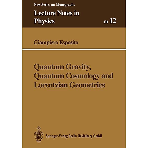 Quantum Gravity, Quantum Cosmology and Lorentzian Geometries / Lecture Notes in Physics Monographs Bd.12, Giampiero Esposito