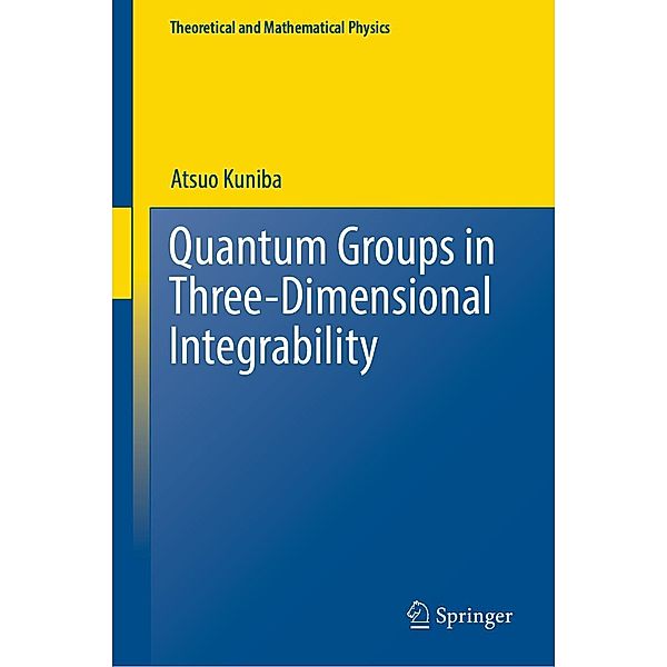 Quantum Groups in Three-Dimensional Integrability / Theoretical and Mathematical Physics, Atsuo Kuniba