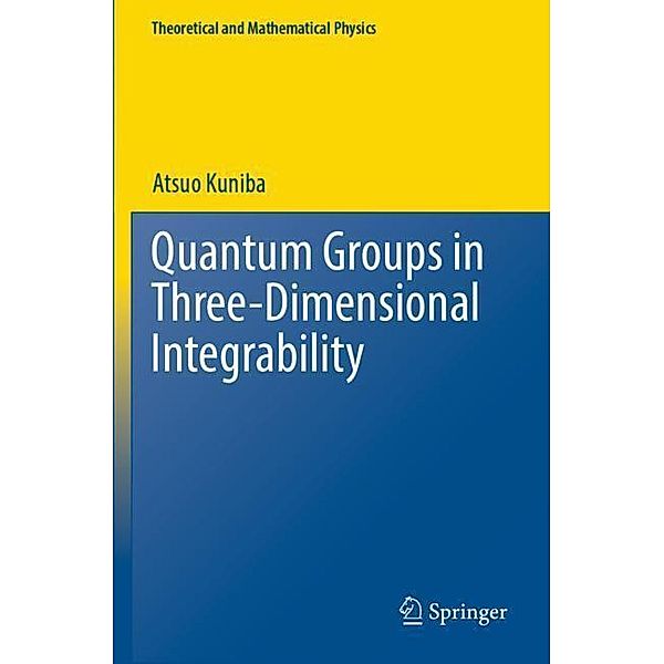 Quantum Groups in Three-Dimensional Integrability, Atsuo Kuniba