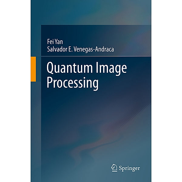 Quantum Image Processing, Fei Yan, Salvador E. Venegas-Andraca