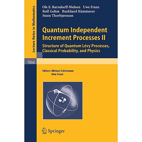 Quantum Independent Increment Processes II / Lecture Notes in Mathematics Bd.1866, Ole E Barndorff-Nielsen, Uwe Franz, Rolf Gohm, Burkhard Kümmerer, Steen Thorbjørnsen