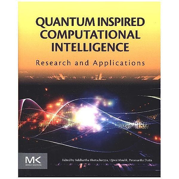 Quantum Inspired Computational Intelligence, Siddhartha Bhattacharyya, Ujjwal Maulik, Paramartha Dutta
