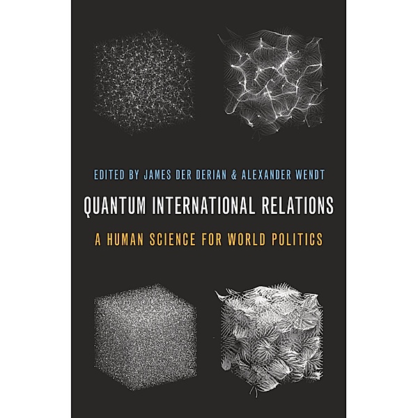 Quantum International Relations, James Der Derian, Alexander Wendt
