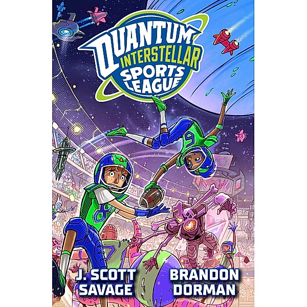 Quantum Interstellar Sports League #1 / Quantum Interstellar Sports League Bd.1, J. Scott Savage