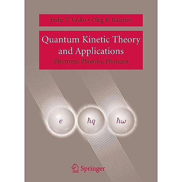 Quantum Kinetic Theory and Applications, Fedir T. Vasko, Oleg E. Raichev