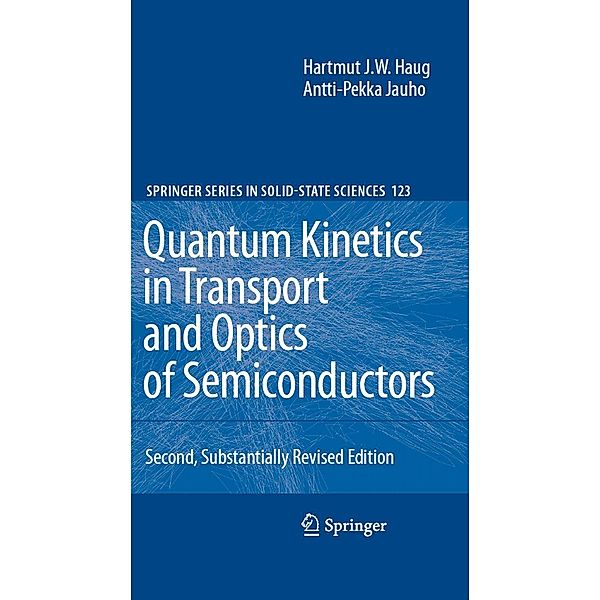 Quantum Kinetics in Transport and Optics of Semiconductors / Springer Series in Solid-State Sciences Bd.123, Hartmut Haug, Antti-Pekka Jauho